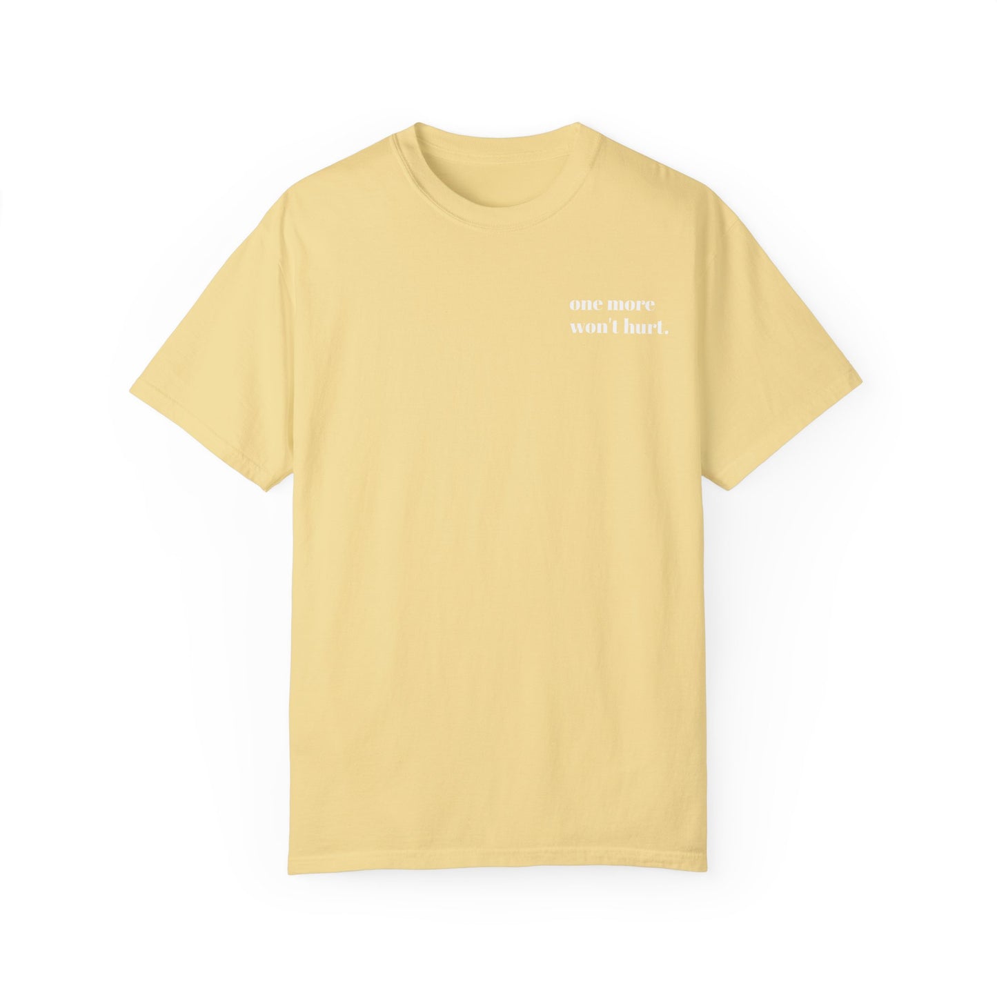 Garment-Dyed T-shirt - 'One More Won't Hurt'