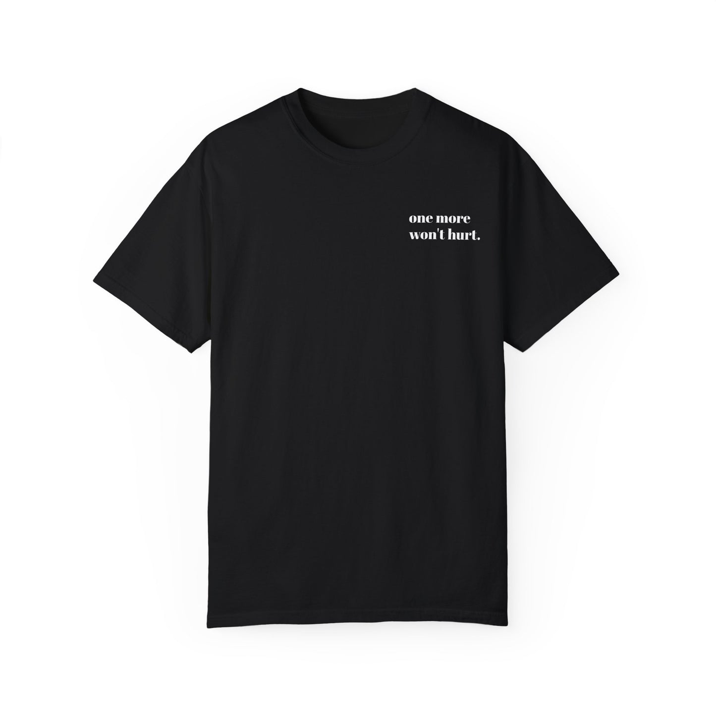 Garment-Dyed T-shirt - 'One More Won't Hurt'